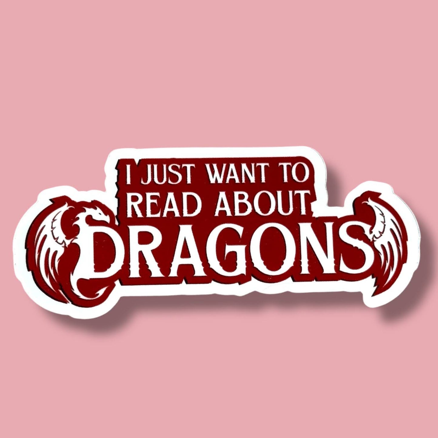 I Just Want to Read About Dragons Sticker