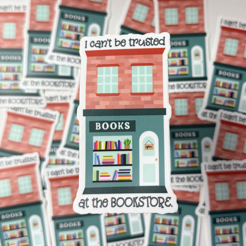 I Can't Be Trusted at the Bookstore Sticker | Waterproof Vinyl Sticker