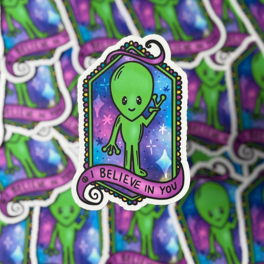I Believe In You - Alien Sticker