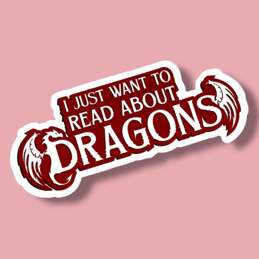 I Just Want to Read About Dragons Sticker
