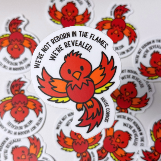 House Corbois Phoenix Sticker | “We’re not reborn in the flames, we’re revealed” | Kindred Curse Saga Sticker - officially licensed